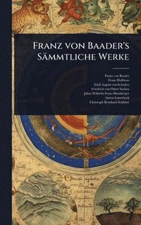 bokomslag Franz von Baader's Sämmtliche Werke