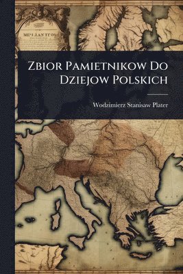 bokomslag Zbior Pamietnikow Do Dziejow Polskich