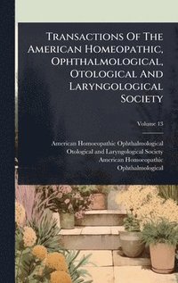 bokomslag Transactions Of The American Homeopathic, Ophthalmological, Otological And Laryngological Society