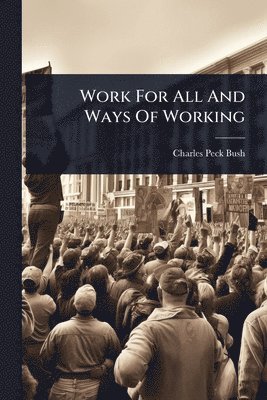 bokomslag Work For All And Ways Of Working