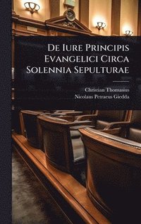 bokomslag De Iure Principis Evangelici Circa Solennia Sepulturae