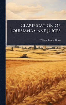 bokomslag Clarification Of Louisiana Cane Juices