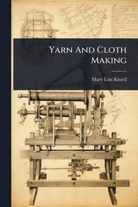 bokomslag Yarn And Cloth Making