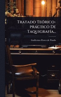 bokomslag Tratado TeÃ3rico-pràctico De TaquigrafÃ-a...