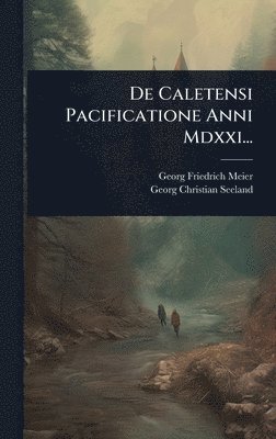 bokomslag De Caletensi Pacificatione Anni Mdxxi...
