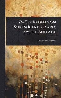 bokomslag ZwÃ¶lf Reden von SÃ¿ren Kierkegaard, zweite Auflage