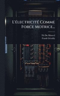 bokomslag L'Ã(c)lectricitÃ(c) Comme Force Motrice...