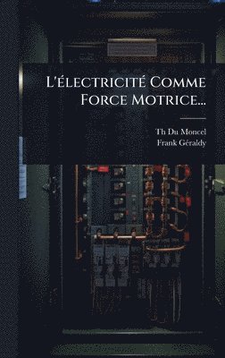 bokomslag L'Ã(c)lectricitÃ(c) Comme Force Motrice...
