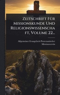 bokomslag Zeitschrift FÃ1/4r Missionskunde Und Religionswissenschaft, Volume 22...