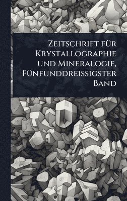 bokomslag Zeitschrift fÃ1/4r Krystallographie und Mineralogie, FÃ1/4nfunddreissigster Band