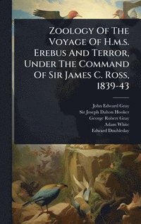 bokomslag Zoology Of The Voyage Of H.m.s. Erebus And Terror, Under The Command Of Sir James C. Ross, 1839-43