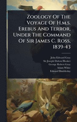 bokomslag Zoology Of The Voyage Of H.m.s. Erebus And Terror, Under The Command Of Sir James C. Ross, 1839-43