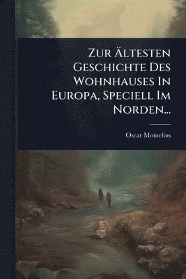 bokomslag Zur Ã¿ltesten Geschichte Des Wohnhauses In Europa, Speciell Im Norden...