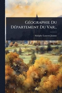 bokomslag GÃ(c)ographie Du DÃ(c)partement Du Var...