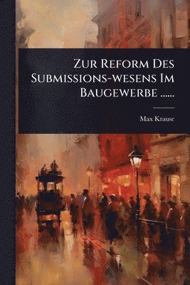 bokomslag Zur Reform Des Submissions-wesens Im Baugewerbe ......