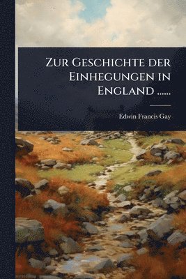 Zur Geschichte der Einhegungen in England ......