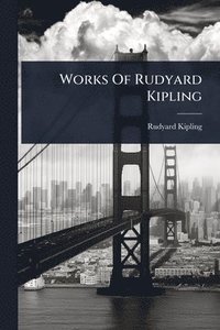 bokomslag Works Of Rudyard Kipling