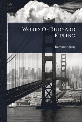 bokomslag Works Of Rudyard Kipling