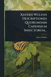 bokomslag Xaverii Wulfen Descriptiones Quorumdam Capensium Insectorum...