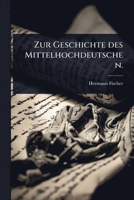 bokomslag Zur Geschichte des Mittelhochdeutschen.