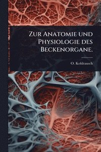 bokomslag Zur Anatomie und Physiologie des Beckenorgane.