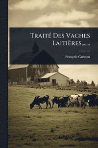 bokomslag TraitÃ(c) Des Vaches Laitières, ......