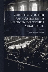 bokomslag Zur Lehre von der Fahrlässigkeit im heutigen deutschen Strafrecht.