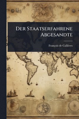 bokomslag Der Staatserfahrene Abgesandte
