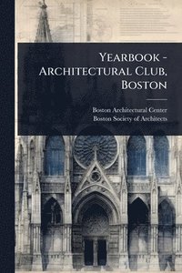 bokomslag Yearbook - Architectural Club, Boston