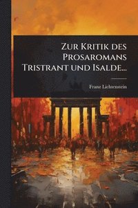 bokomslag Zur Kritik des Prosaromans Tristrant und Isalde...