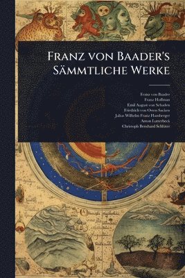 bokomslag Franz von Baader's Sämmtliche Werke