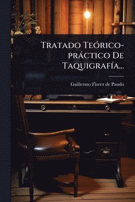 bokomslag Tratado TeÃ3rico-pràctico De TaquigrafÃ-a...
