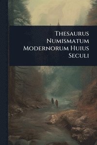 bokomslag Thesaurus Numismatum Modernorum Huius Seculi