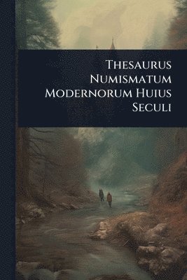bokomslag Thesaurus Numismatum Modernorum Huius Seculi