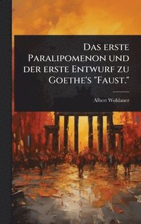 bokomslag erste Paralipomenon und der erste Entwurf zu Goethe's "Faust."