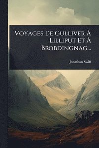 bokomslag Voyages De Gulliver Ã¿ Lilliput Et Ã¿ Brobdingnag...