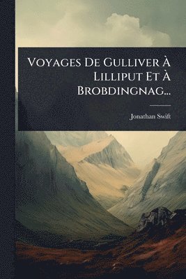 bokomslag Voyages De Gulliver Ã¿ Lilliput Et Ã¿ Brobdingnag...