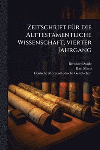 bokomslag Zeitschrift fÃ1/4r die Alttestamentliche Wissenschaft, vierter Jahrgang