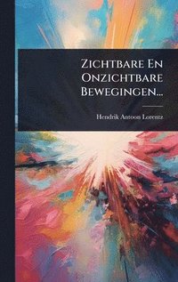 bokomslag Zichtbare En Onzichtbare Bewegingen...
