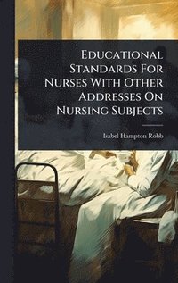 bokomslag Educational Standards For Nurses With Other Addresses On Nursing Subjects
