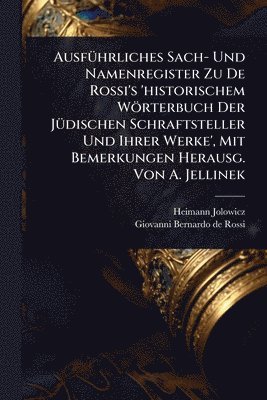 bokomslag AusfÃ1/4hrliches Sach- Und Namenregister Zu De Rossi's 'historischem Wörterbuch Der JÃ1/4dischen Schraftsteller Und Ihrer Werke', Mit Bemerkungen Hera