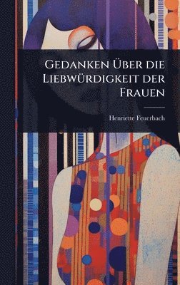bokomslag Gedanken Ã¿ber die LiebwÃ1/4rdigkeit der Frauen