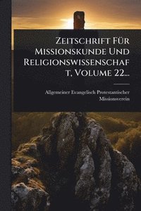 bokomslag Zeitschrift FÃ1/4r Missionskunde Und Religionswissenschaft, Volume 22...