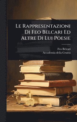 bokomslag Rappresentazioni Di Feo Belcari Ed Altre Di Lui Poesie