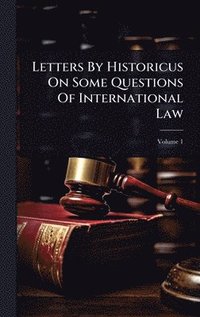 bokomslag Letters By Historicus On Some Questions Of International Law