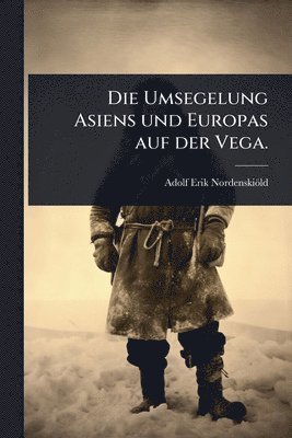 bokomslag Umsegelung Asiens und Europas auf der Vega.