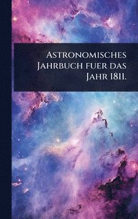 bokomslag Astronomisches Jahrbuch fuer das Jahr 1811.