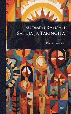 Suomen Kansan Satuja Ja Tarinoita