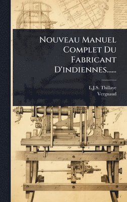bokomslag Nouveau Manuel Complet Du Fabricant D'indiennes......