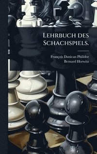 bokomslag Lehrbuch des Schachspiels.